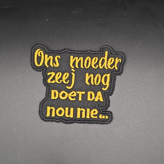 Ons moeder zeej nog doet da nou nie